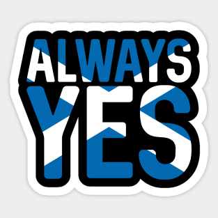 ALWAYS YES, Scottish Independence Saltire Flag Text Slogan Sticker